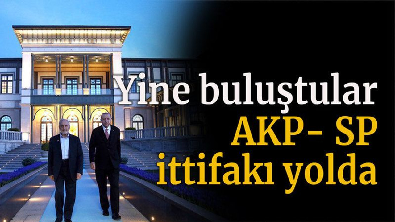 Yine buluştular AKP SP ittifakı yolda